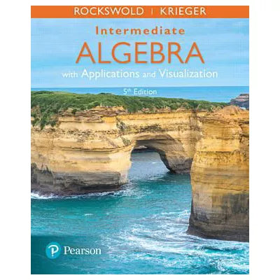 Intermediate Algebra with Applications and Visualization