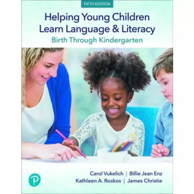 Helping Young Children Learn Language and Literacy : Birth Through Kindergarten