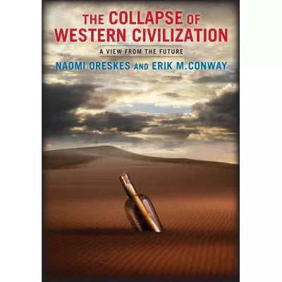 The Collapse of Western Civilization : A View from the Future