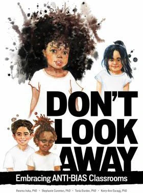Don't Look Away : Embracing Anti-Bias Classrooms