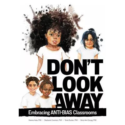 Don't Look Away : Embracing Anti-Bias Classrooms