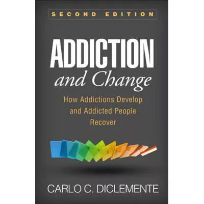 Addiction and Change : How Addictions Develop and Addicted People Recover