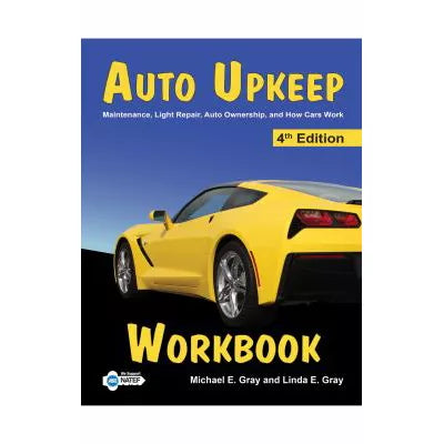 Auto Upkeep 4th Edition eWorkbook : Maintenance, Light Repair, Auto Ownership, and How Cars Work