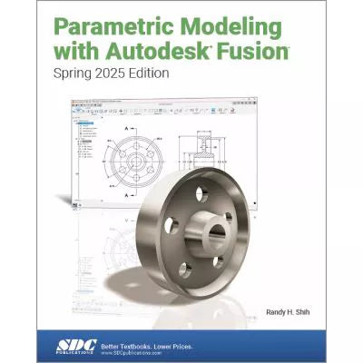 Parametric Modeling with Autodesk Fusion (Spring 2025 Edition)