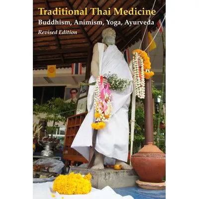 Traditional Thai Medicine: Buddhism, Animism, Yoga, Ayurveda